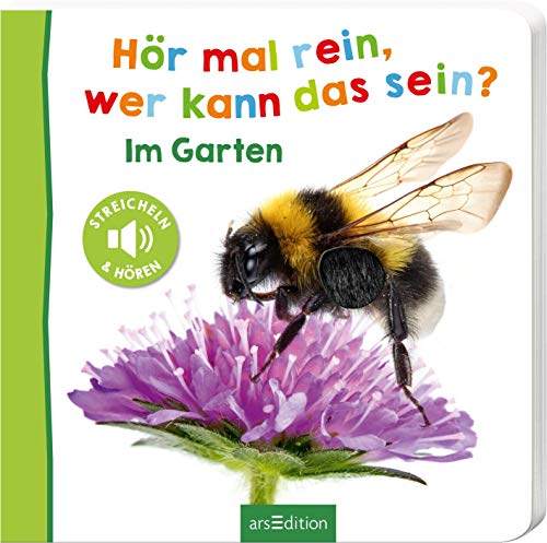 Hör mal rein, wer kann das sein? – Im Garten: Streicheln und hören | Hochwertiges Pappbilderbuch mit 5 Sounds und Fühlelementen für Kinder ab 18 Monaten
